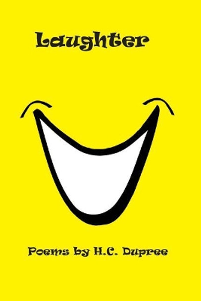 Laughter: Poems by H.C. Dupree by Herbert Clarence Dupree 9780984467648