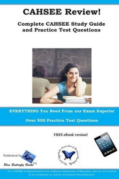 CAHSEE Review! Complete CAHSEE Study Guide and Practice Test Questions by Blue Butterfly Books 9780993753749