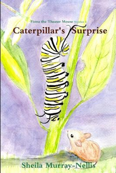 Caterpillar's Surprise by Sheila Murray-Nellis 9780995194144