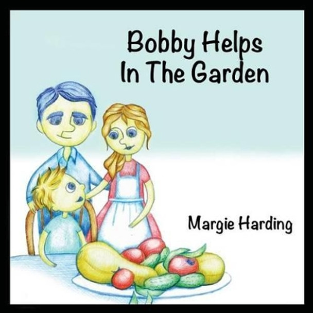 Bobby Helps in the Garden by Margie Harding 9780996348096