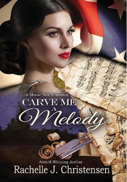 Carve Me a Melody by Rachelle J Christensen 9780996897648