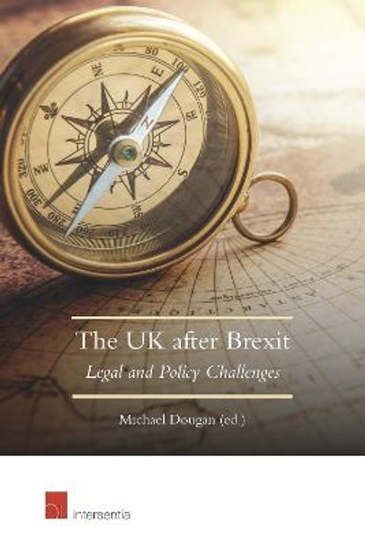 The UK After Brexit: Legal and Policy Challenges by Michael Dougan