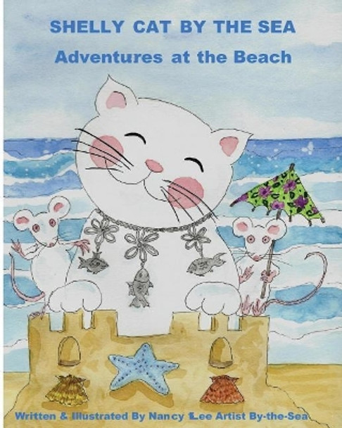 Shelly Cat By the Sea: A Beach Adventure by Nancy Lee 9780998207117