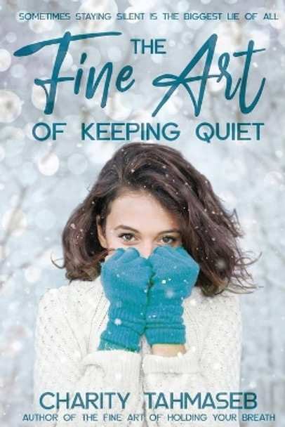 The Fine Art of Keeping Quiet by Charity Tahmaseb 9780998793870