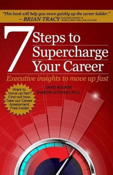 7 Steps to Supercharge Your Career: Executive Insights to Move Up Fast by Sharon Letovsky Phd 9780986803840