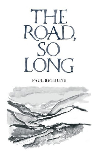 The Road, So Long by Paul Bethune 9780993636738