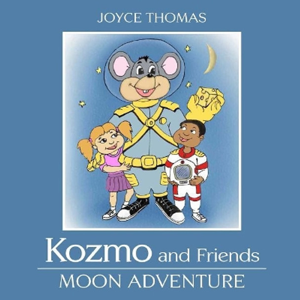 Kozmo and Friends: Moon Adventures by Joyce M Thomas 9780998813301