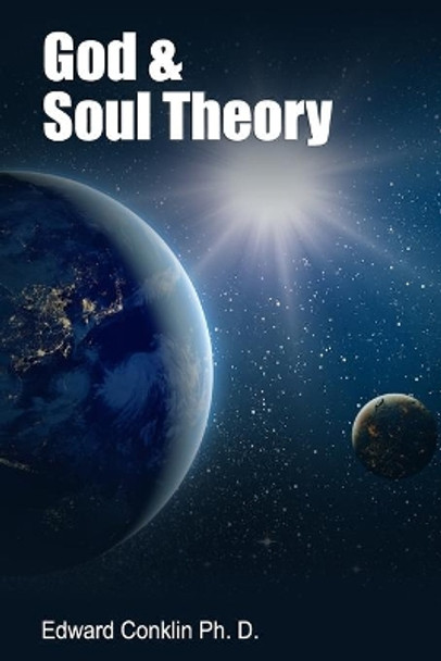 God & Soul Theory by Edward Conklin 9780998833859