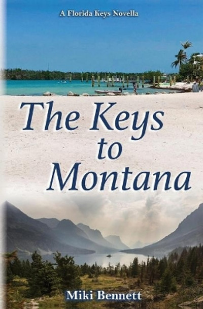 The Keys to Montana: A Florida Keys Novella by Miki Bennett 9780998848181