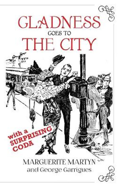 Gladness Goes to the City: With a Surprising Coda by Marguerite Martyn 9780999014257