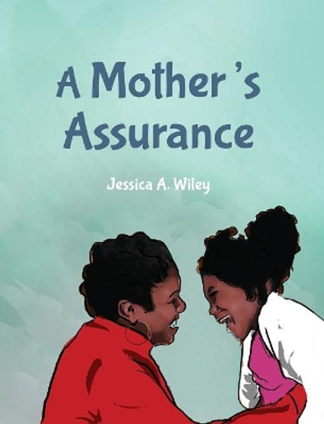 A Mother's Assurance by Jessica a Wiley 9780999178010