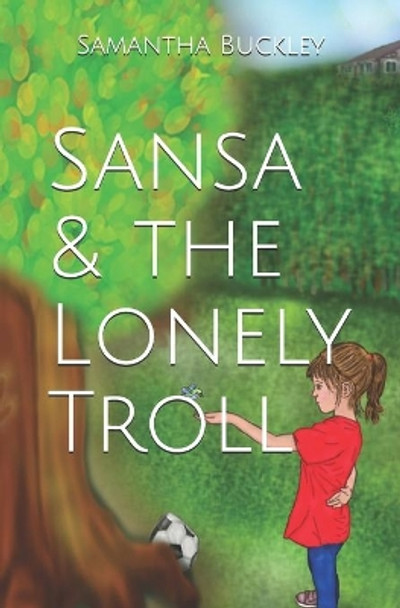 Sansa & the Lonely Troll by Samantha Buckley 9780999202210