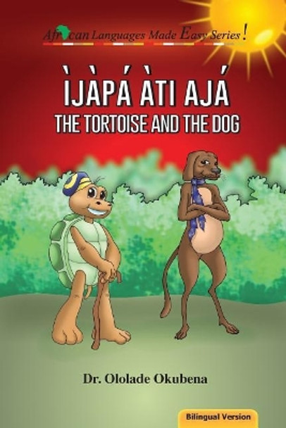 The Tortoise and The Dog - Bilingual by Ololade a Okubena 9780999282816