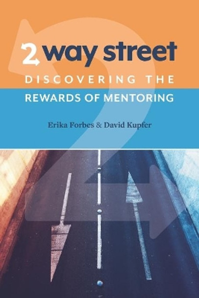 2 Way Street: Discovering the Rewards of Mentoring by David Kupfer 9780999306123