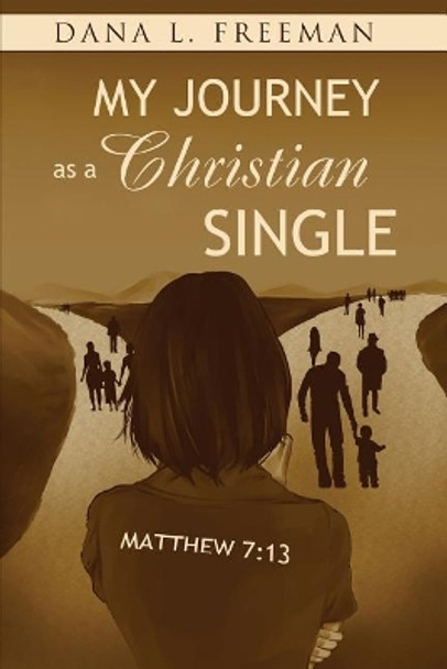 My Journey as a Christian Single by Dana L Freeman 9780999338056