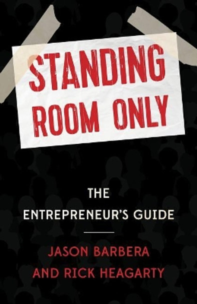 Standing Room Only: The Entrepreneur's Guide by Rick Heagarty 9780999361900