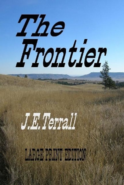 The Frontier: Large Print Edition by Jan E Terrall 9780999472712