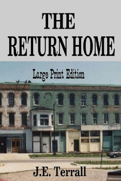 The Return Home: Large Print Edition by J E Terrall 9780999472750