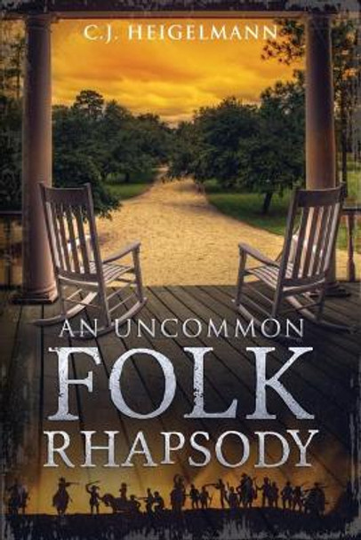 An Uncommon Folk Rhapsody by C J Heigelmann 9780999489871