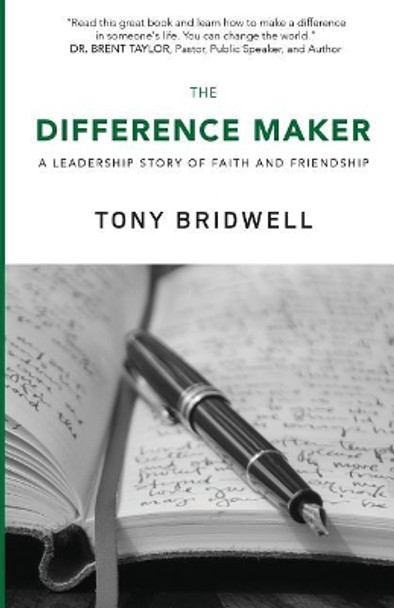 The Difference Maker: A Leadership Story of Faith and Friendship by Tony Bridwell 9780999584033