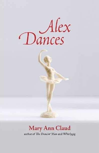 Alex Dances by Mary Ann Claud 9780999693193