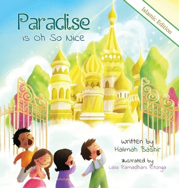 Paradise is Oh So Nice: Islamic Edition by Halimah Bashir 9780999699171