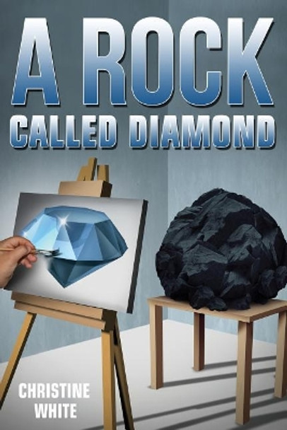 A Rock Called Diamond by Christine Swain White 9780999813300