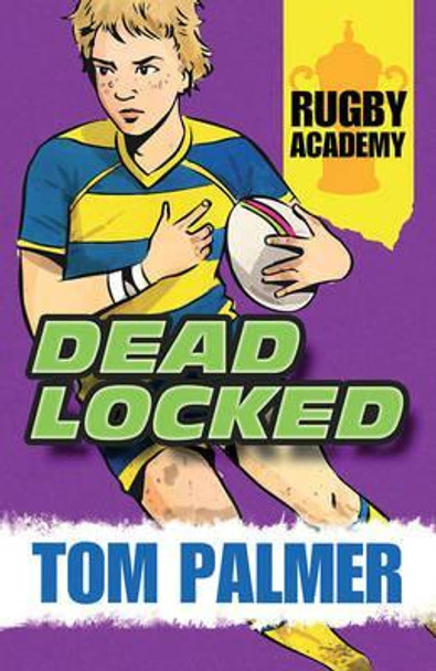 Rugby Academy: Deadlocked by Tom Palmer