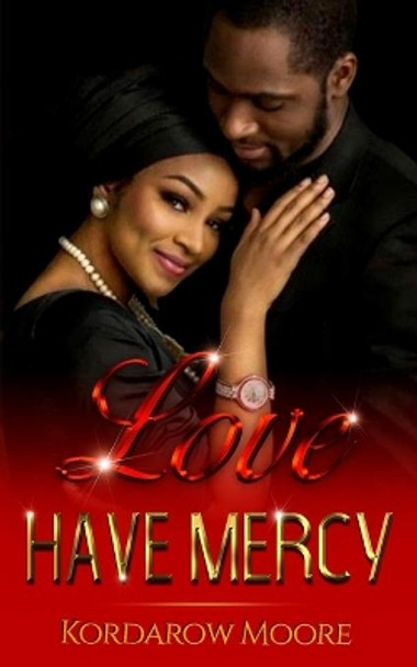 Love Have Mercy by Kordarow Moore 9780999264683