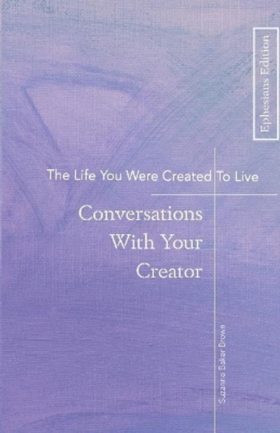 The Life You Were Created To Live: Conversations With Your Creator by Tina Lee 9780999754191