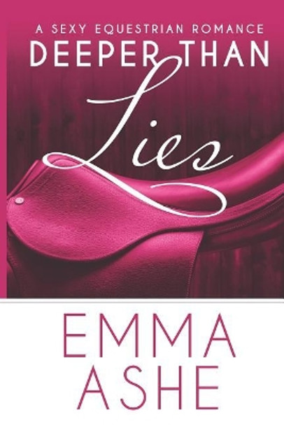 Deeper Than Lies: An Enemies to Lovers Standalone Romantic Comedy by Emma Ashe 9780999869901