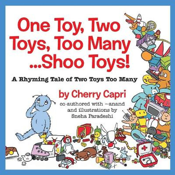 One Toy, Two Toys, Too Many... Shoo Toys: A Rhyming Tale of Two Toys Too Many by Mary-Margaret (Anand Sahaja) Stratton 9780999874974
