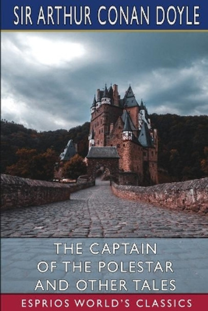 The Captain of the Polestar and Other Tales (Esprios Classics) by Sir Arthur Conan Doyle 9781006303685