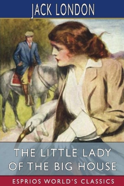 The Little Lady of the Big House (Esprios Classics) by Jack London 9781006341724