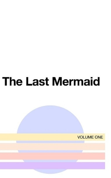 The Last Mermaid: Volume One by Dena Smith 9781006638947