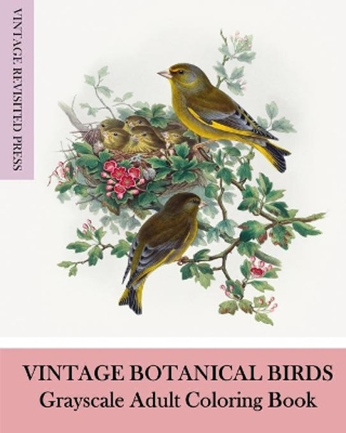 Vintage Botanical Birds: Grayscale Adult Coloring Book by Vintage Revisited Press 9781006674136