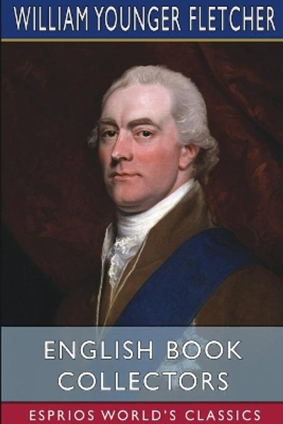 English Book Collectors (Esprios Classics) by William Younger Fletcher 9781006773204