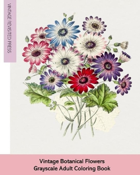 Vintage Botanical Flowers: Grayscale Adult Coloring Book by Vintage Revisited Press 9781006852947