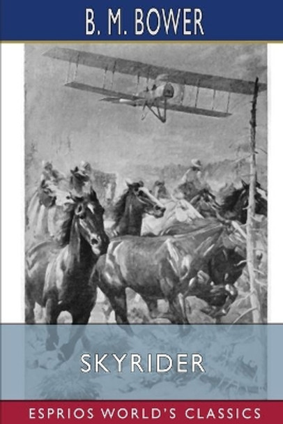 Skyrider (Esprios Classics): Illustrated by Anton Otto Fischer by B M Bower 9781006249679