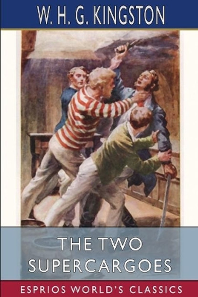 The Two Supercargoes (Esprios Classics) by W H G Kingston 9781006537073