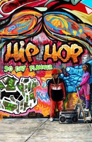 90 Day Planner: Hip Hop by Stacey Stallings 9781008959989