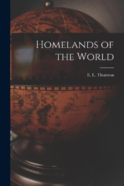 Homelands of the World by E L (Ernest Lawton) 1873 Thurston 9781013306686