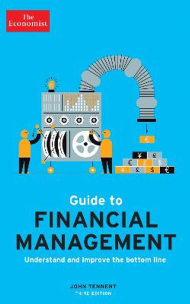 The Economist Guide to Financial Management 3rd Edition: Understand and improve the bottom line by John Tennent