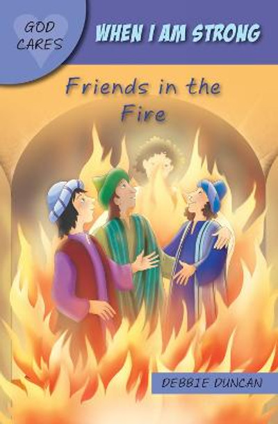 When I am strong: Friends in the Fire by *Debbie Duncan (Author)