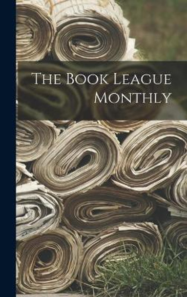 The Book League Monthly by Anonymous 9781013320989
