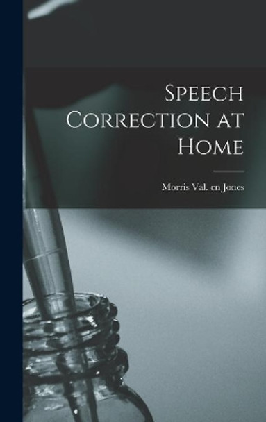 Speech Correction at Home by Morris Val Cn Jones 9781013356308