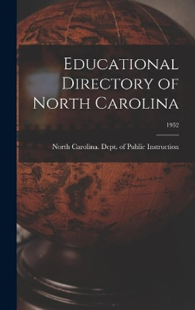 Educational Directory of North Carolina; 1952 by North Carolina Dept of Public Instr 9781013501739