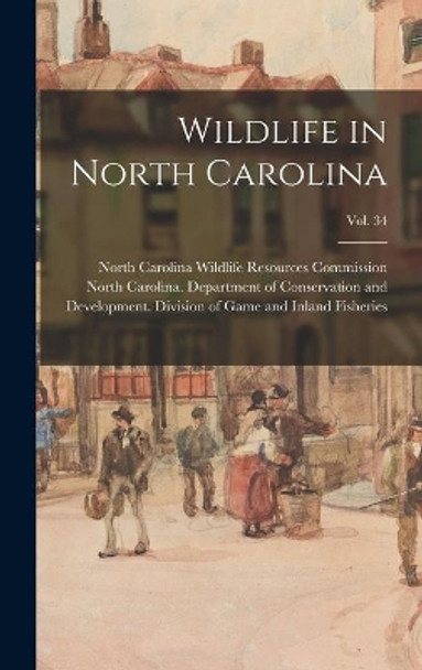 Wildlife in North Carolina; vol. 34 by North Carolina Wildlife Resources Com 9781013530753