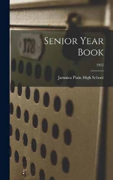 Senior Year Book; 1955 by Jamaica Plain High School 9781013546662