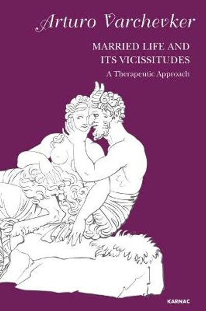 Married Life and its Vicissitudes: A Therapeutic Approach by Arturo Varchevker